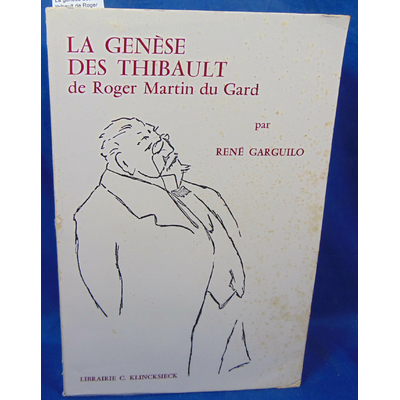Garguilo  : La genèse des thibault de Roger Martin du Gard...