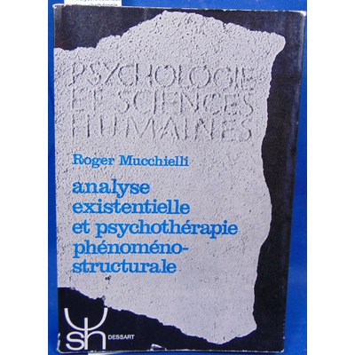 Mucchielli  : Analyse existentielle et psychothérapie phénomeno-structurale...