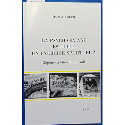 Allouch  : La Psychanalyse Est Elle Un Exercice Spirituel ? Reponse A Michel Foucault...