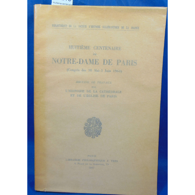 collectif  : Huitième centenaire de Notre-Dame de Paris. (Congres des 30 Mai- Juin 1964): Recueil de Travaux s
