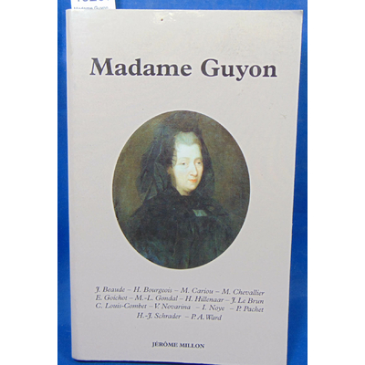 Collectif  : Madame Guyon . Rencontres autour de la vie et l'oeuvre...