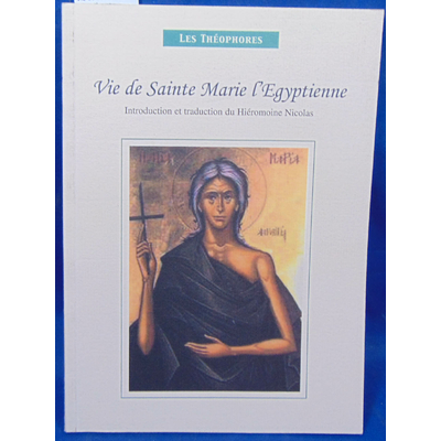 Hiéromoine  : Vie de sainte Marie l'Egyptienne...