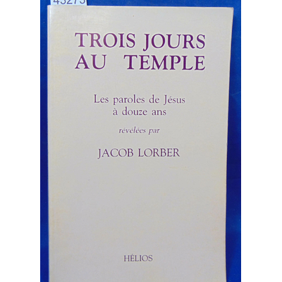 Lorber  : Trois jours au temple : Les paroles de Jésus à 12 ans...