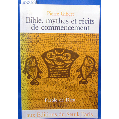Gibert  : Bible, mythes et récits de commencement...