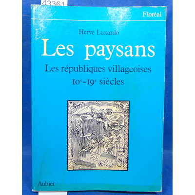 Luxardo  : Les paysans - Les républiques villageoises Xe-XIXe siècles...