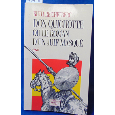 REICHELBERG RUTH : Don Quichotte ou le roman d'un juif masqué : Essai...