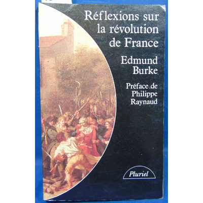 Burke  : Réflexions sur la révolution de France...