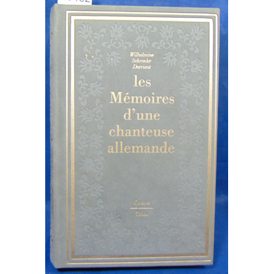 Devrient Wilhelmine Schroeder : Les mémoires d'une chanteuse allemande...