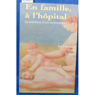 Lebovici  : En famille, à l'hôpital: Le nourrisson et son environnemen...