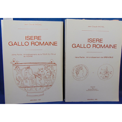 Michel  : Isere Gallo romaine. Pt. 1: Arrondissement de Grenoble; Pt. 2: Arrondissement de la Tour du Pin et d