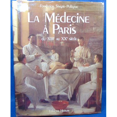 Pecker  : La médecine à Paris du XIIe au Xxe siècle...