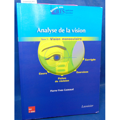 Cazeaud  : Analyse de la vision: Tome 1, Vision monoculaire...