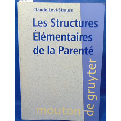 Lévi-Strauss  : Les structures élémentaires de la Parenté...