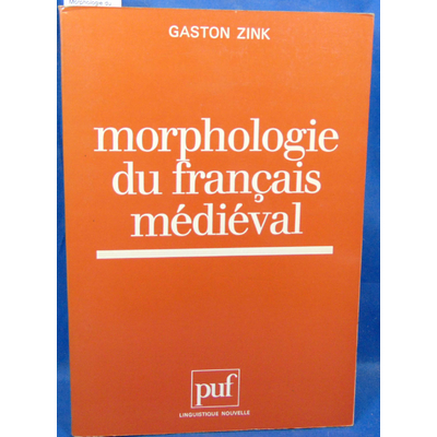 Zink  : Morphologie du français médiéval...