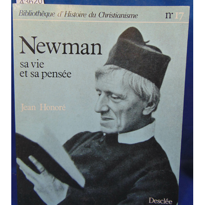 Honoré  : Newman: Sa vie et sa pensée...