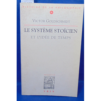 Goldschmidt  : Le Système stoïcien et l'idée de temps...