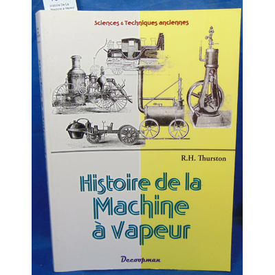 Thurston  : Histoire De La Machine a Vapeur...