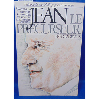 Ladenius  : Jean le précurseur : L'histoire de Jean XXIII, pape charismatique...