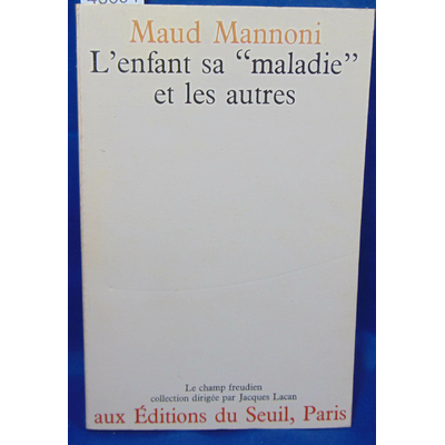 Mannoni  : L'enfant sa Maladie et les autres...
