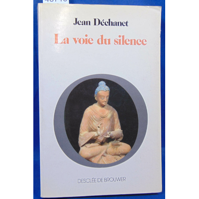 Dechanet  : La voie du silence : Expérience d'un moine...