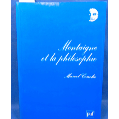 Conche  : Montaigne et la philosophie...