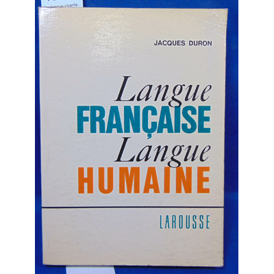 Duron  : La langue vivante... Langue française, langue humaine...