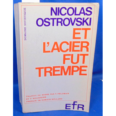 Ostrovski  : Et l'acier fut trempé...