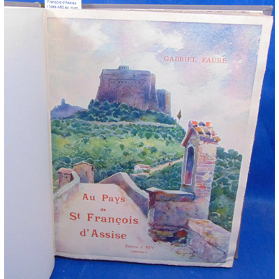 Faure  : Au pays de St François d'Assise (1des 480 ex. num. sur hollande)...