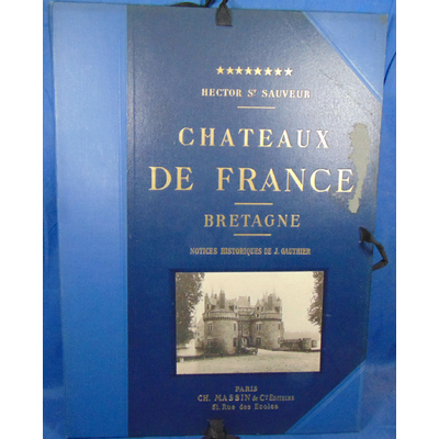 Sauveur Hector Saint : Chateaux de France : Bretagne...