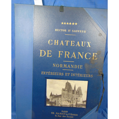 Sauveur Hector Saint : Chateaux de France : Normandie...