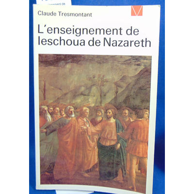 Tresmontant  : L'enseignement de Leschoua de Nazareth...