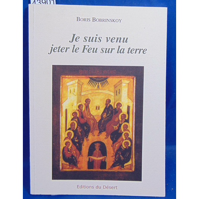 Bobrinskoy  : Je suis venu jeter le Feu sur la terre  ...
