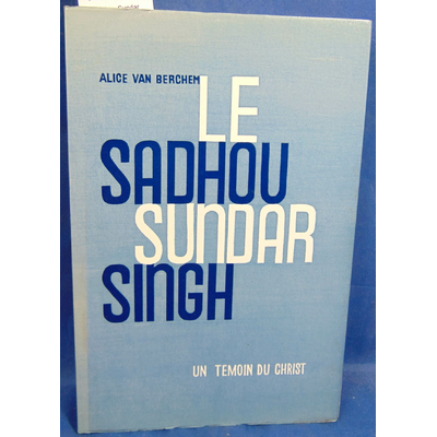 Van Berchem  : Le Sadhou Sundar Singh - Un témoin du christ...