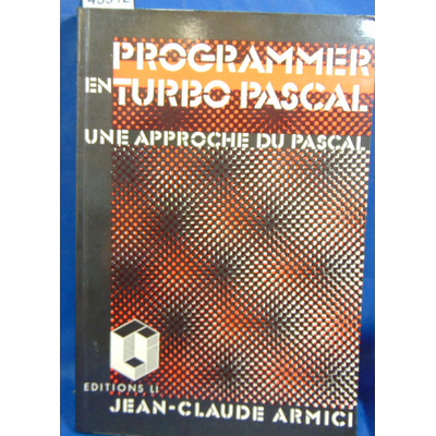 armici  : programmer en turbo pascal. Une approche du pascal...