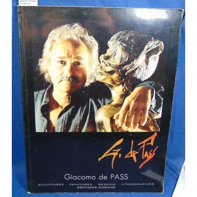 : Giacomo de Pass : Sculptures, peintures, dessins, lithographies...