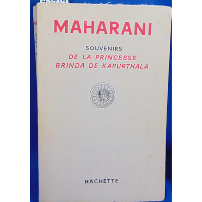Maharani  : Souvenirs de la princesse Brinda de Kapurthala...