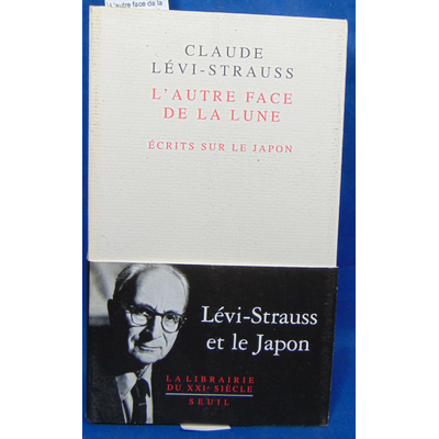 Lévi-Strauss  : L'autre face de la lune. Ecrits sur le Japon...