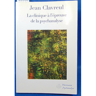 Clavreuil  : La clinique à l'épreuve de la psychanalyse...