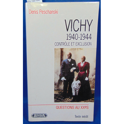 Peschanski  : Vichy 1940-1944. Contrôle et exclusion...