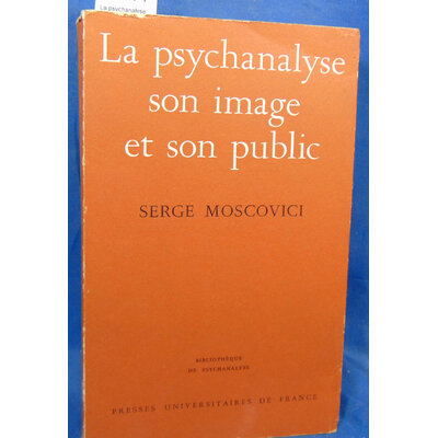 Moscovici  : La psychanalyse son image et son public...