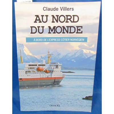 villers  : Au nord du monde : À bord de l'Express côtier norvégien...