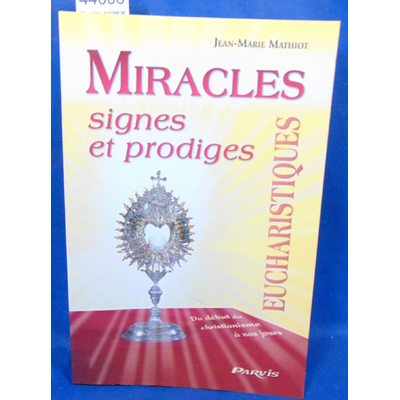 Mathiot  : Miracles, signes et prodiges eucharistiques...