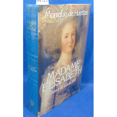 Huertas  : Madame Elisabeth. Soeur de Louis XVI...