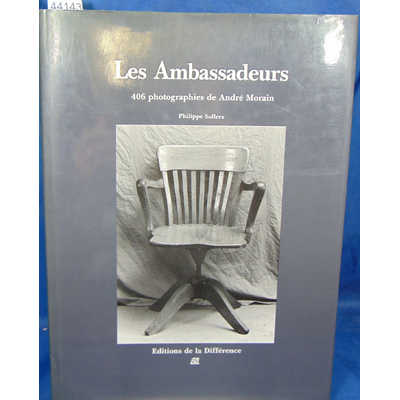 Sollers  : Les ambassadeurs : 406 photographies de André Morain...