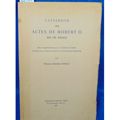 Newman  : Catalogue des actes de Robert II roi de France...