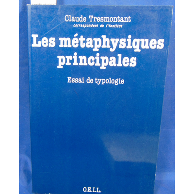 Tresmontant  : Les Métaphysiques principales: Essai de typologie...