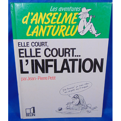 Petit  : Les Aventures d'Anselme Lanturlu Tome 9. Elle court, elle court, l'inflation...