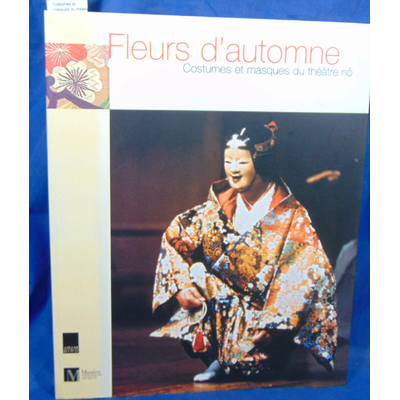 collectif  : Fleurs d'automne : Costumes et masques du théâtre nô...