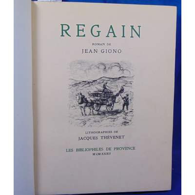 Giono  : Regain  Illustrations Jacques Thevenet 1932 (avec signature de Giono et Thevenet )...