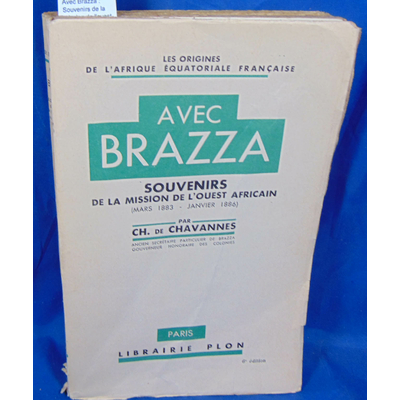 Chavannes  : Avec Brazza : Souvenirs de la mission de l'ouest-africain (Mars 1883 - Janvier 1886)...